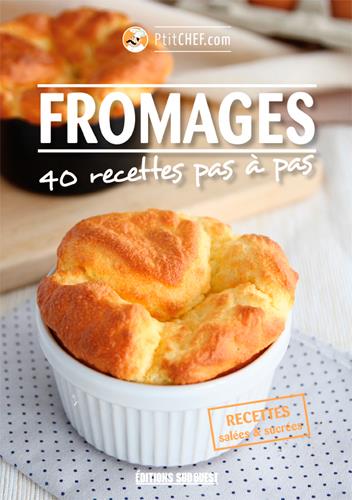 Fromages ; 40 recettes pas à pas