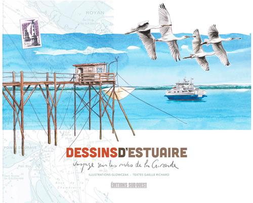 Dessins d'estuaire ; voyage sur les rives de la Gironde