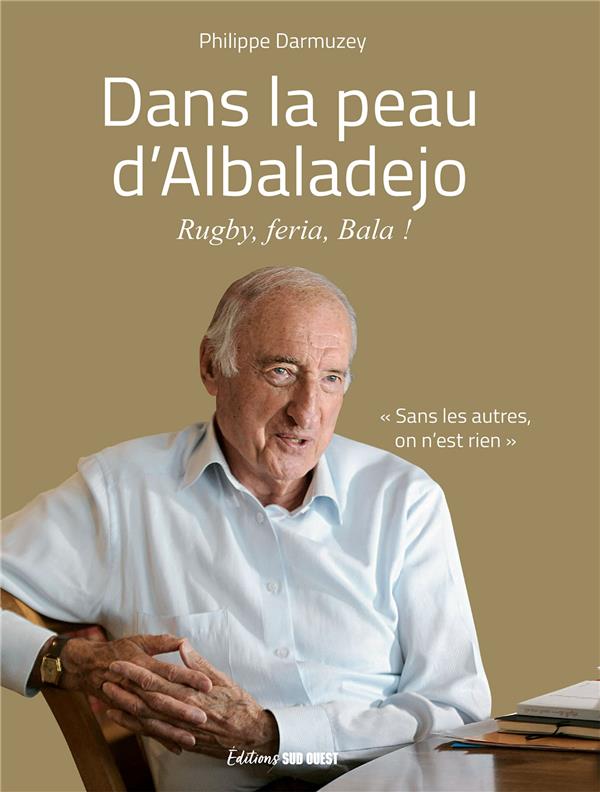 Dans la peau d'Albaladejo : Rugby, feria, Bala !