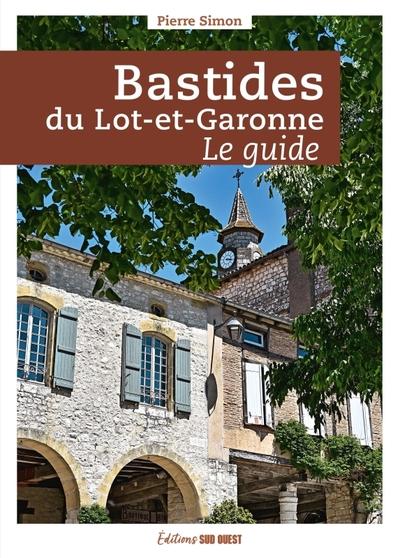 Bastides du Lot-et-Garonne : Le guide
