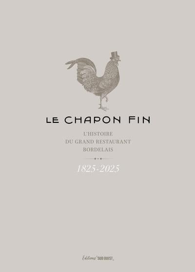 Le Chapon Fin : L'histoire du grand restaurant bordelais (1825-2025)