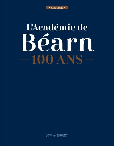 L'Académie de Béarn : 100 ans : 1924-2024