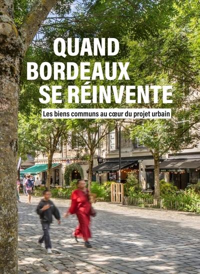 Quand Bordeaux se réinvente : Les biens communs au cour du projet urbain