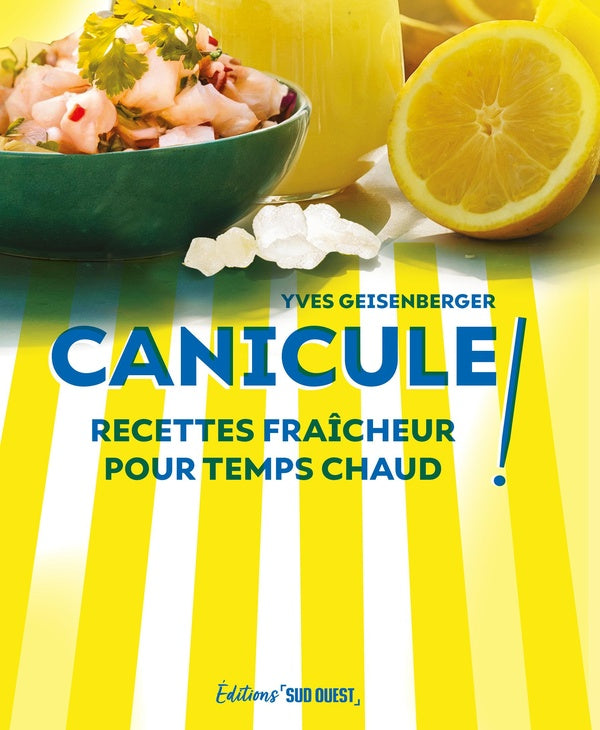 Canicule ! Recettes fraîcheur pour temps chaud