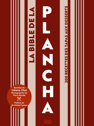 La bible de la plancha : 200 recettes des tapas aux desserts