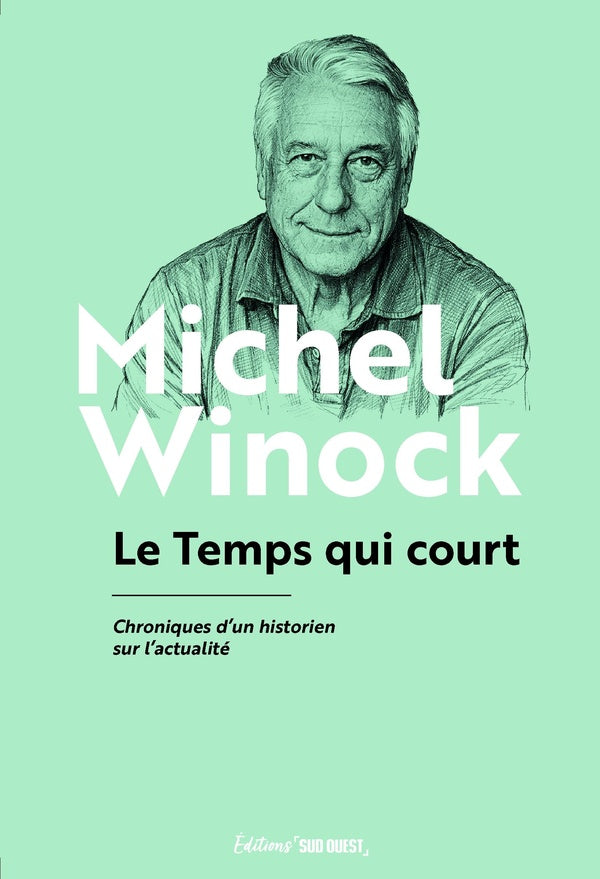 Le temps qui court : Chroniques d'un historien sur l'actualité