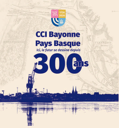 CCI Bayonne Pays Basque : Ici, le futur se dessine depuis 300 ans