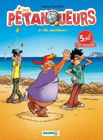 Les pétanqueurs Tome 2 ; oh, peuchère !