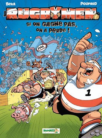 Les rugbymen Tome 2 : si on gagne pas, on a perdu !