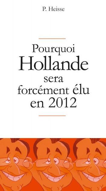 Pourquoi Hollande sera forcément élu en 2012
