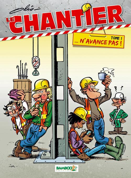 Le chantier Tome 1 ; ...n'avance pas !