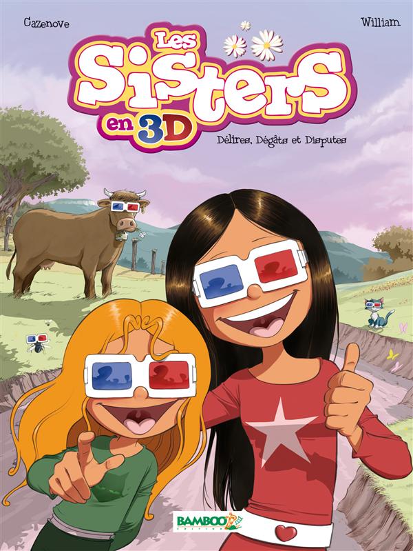 Les Sisters : en 3D ; délires, dégâts et disputes
