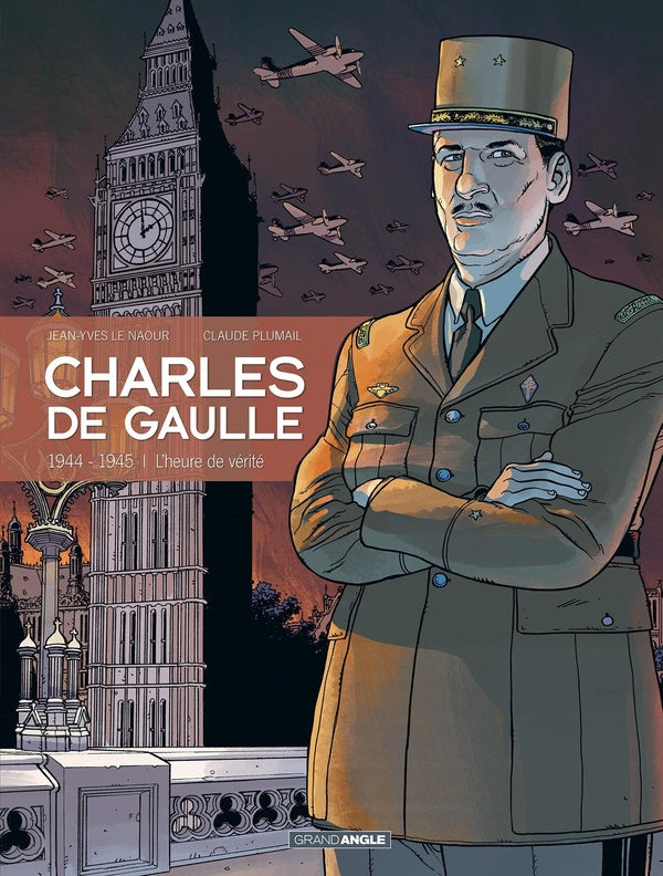 Charles de Gaulle Tome 3 : 1944-1945 ; l'heure de vérité