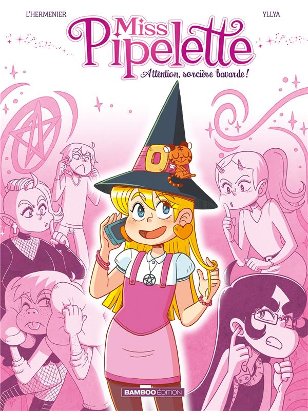 Miss Pipelette Tome 1 : attention, sorcière Bavarde !