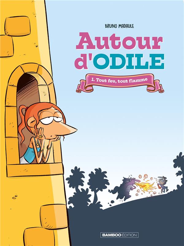 Autour d'Odile Tome 1 : tout feu, tout flamme