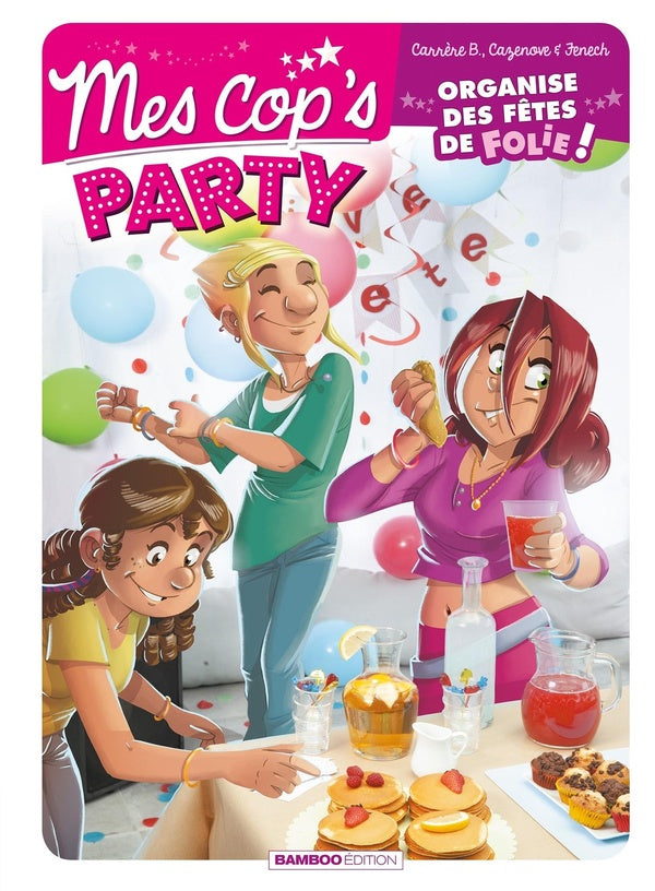 Mes cop's Hors-Série : mes cop's party ; organise des fêtes de folie !