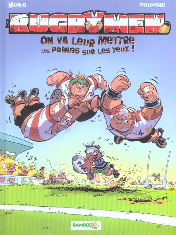 Les rugbymen Tome 1 : on va leur mettre les poings sur les yeux !