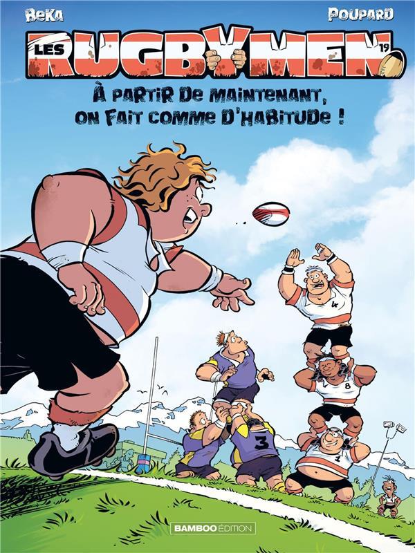 Les rugbymen Tome 19 : à partir de maintenant, on fait comme d'habitude !