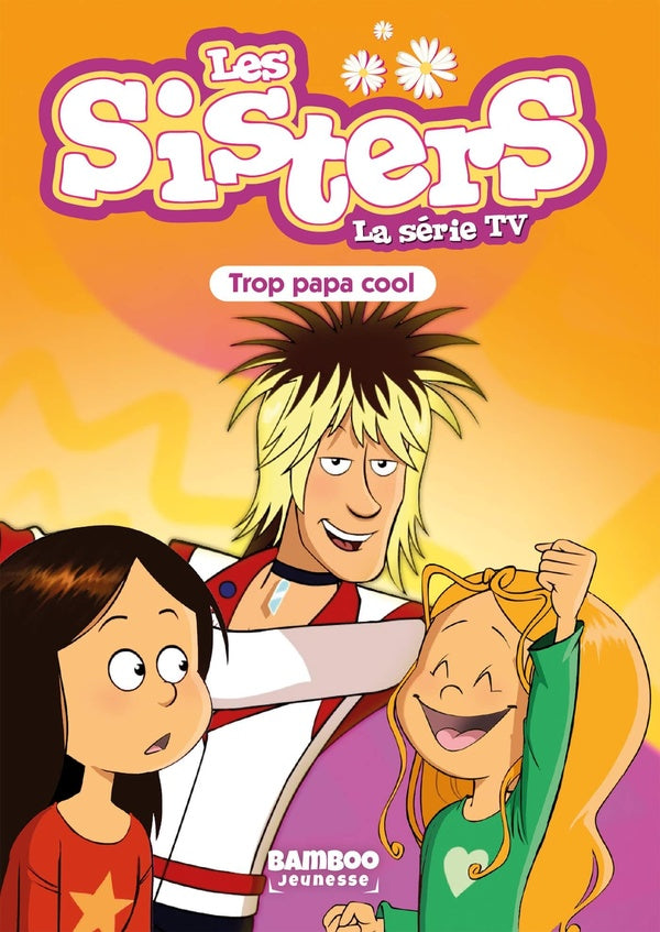 Les Sisters, la série TV Tome 62 : trop papa cool