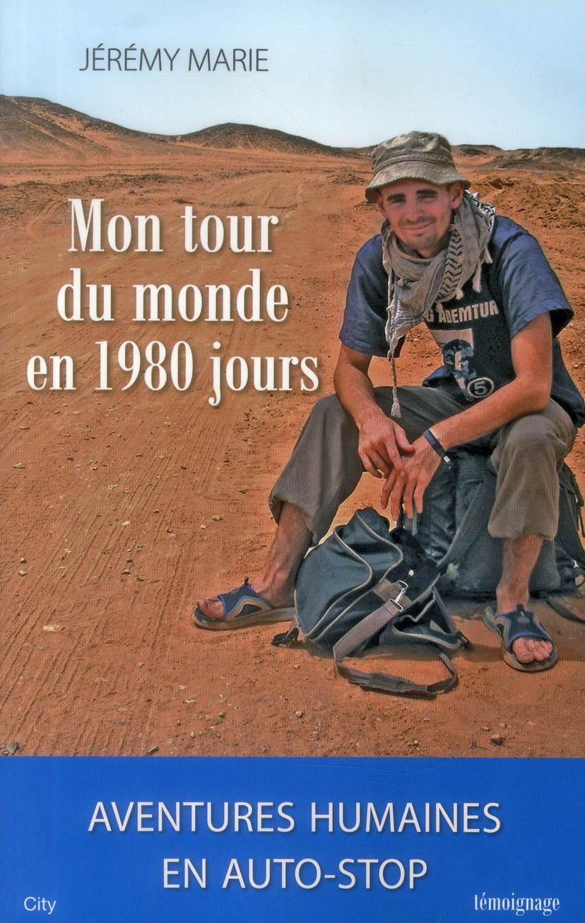 Mon tour du monde en 1980 jours ; aventures humaines en auto-stop