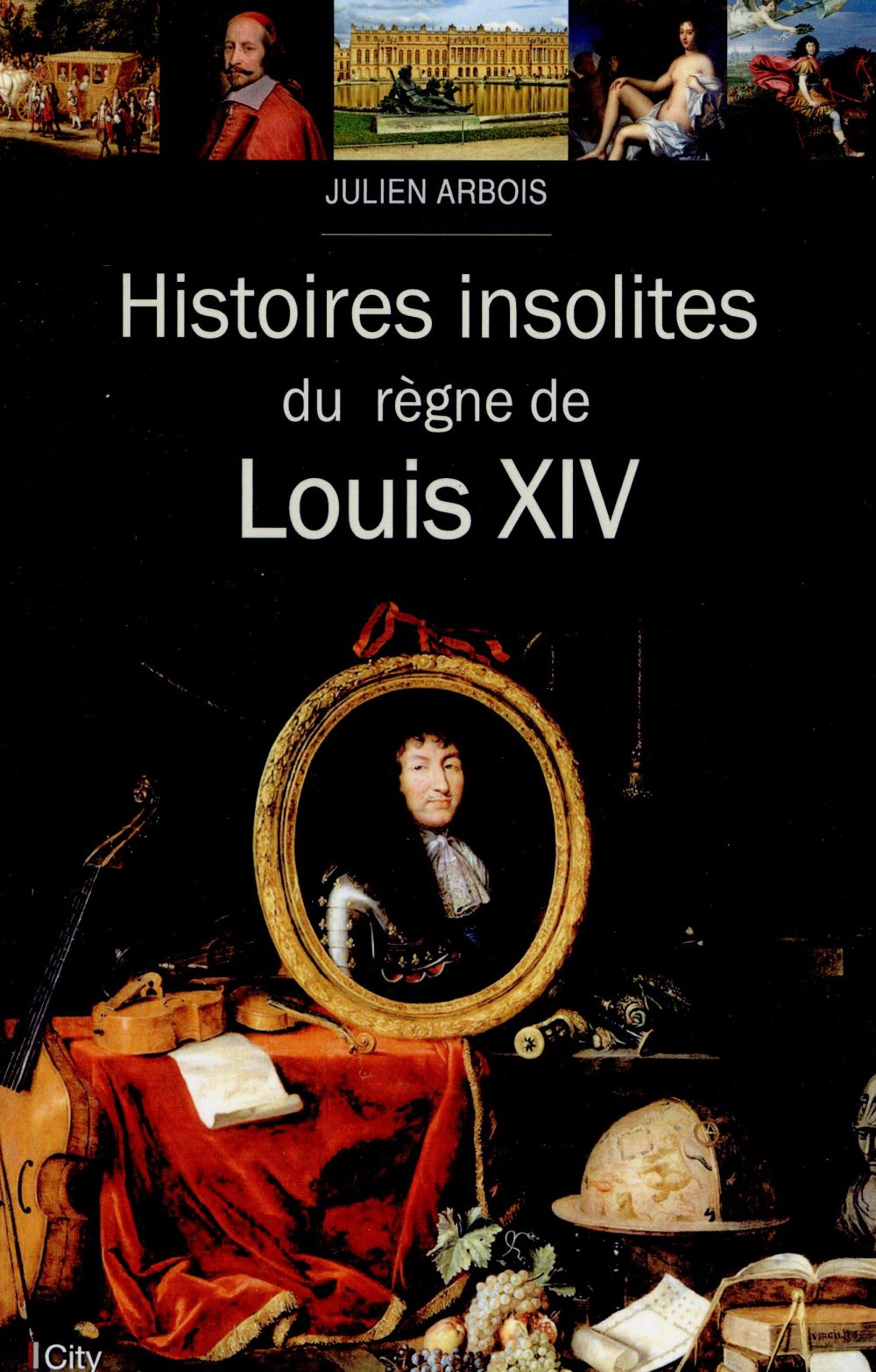 Histoires insolites du règne de Louis XIV