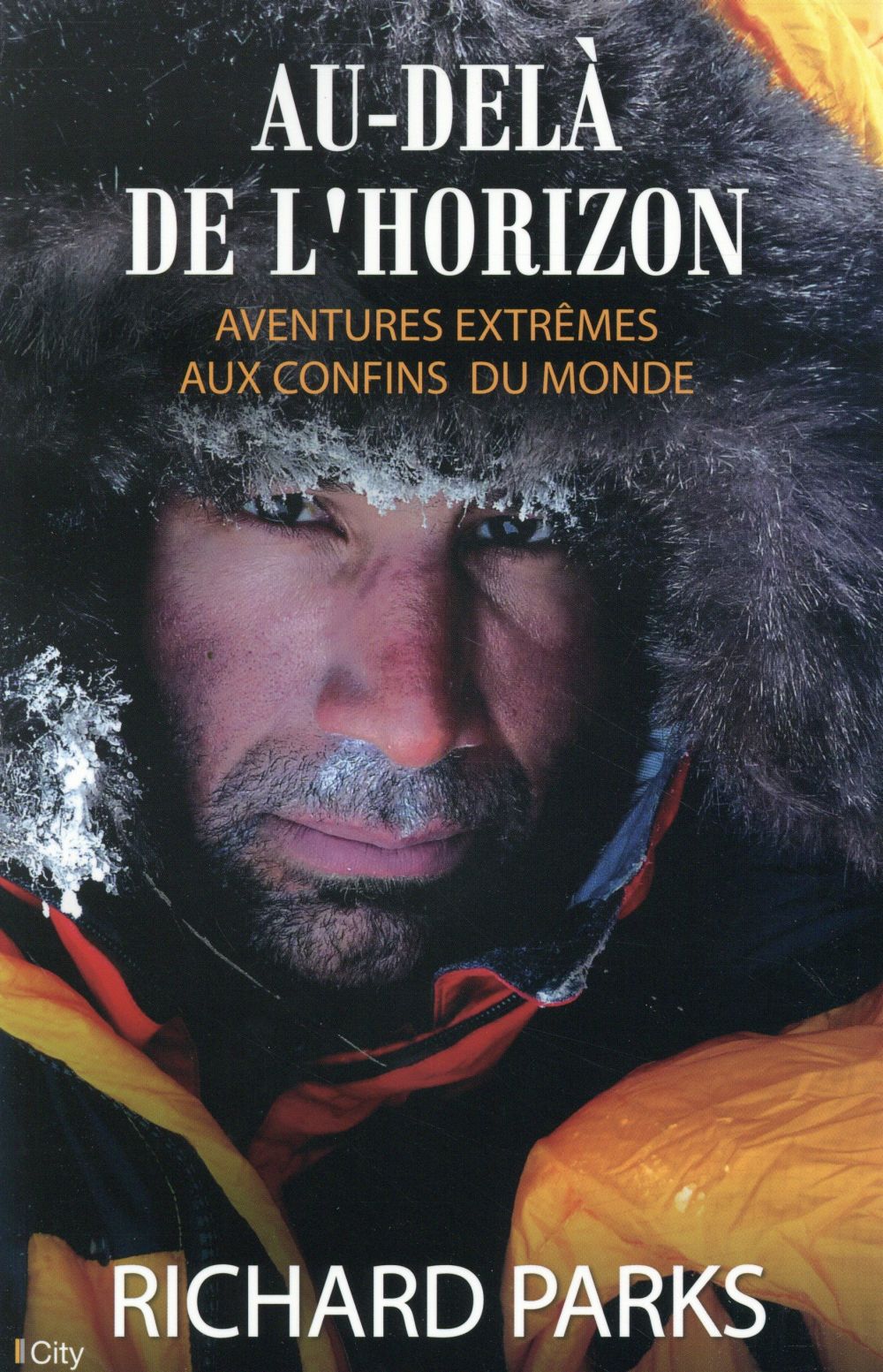 Au-delà de l'horizon ; aventures au confins du monde