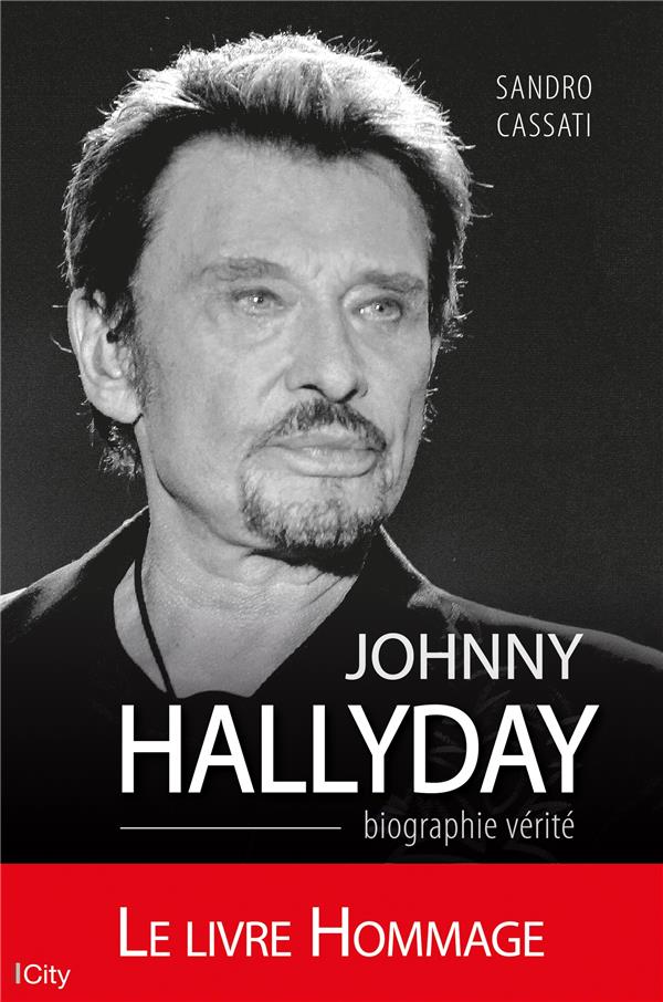 Johnny Hallyday ; biographie vérité