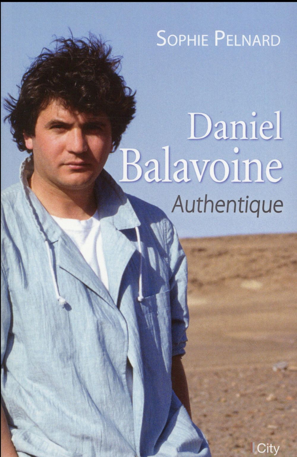 Daniel Balavoine ; authentique