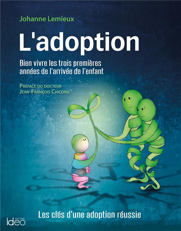 L'adoption ; bien vivre les trois premières années de l'arrivée de l'enfant