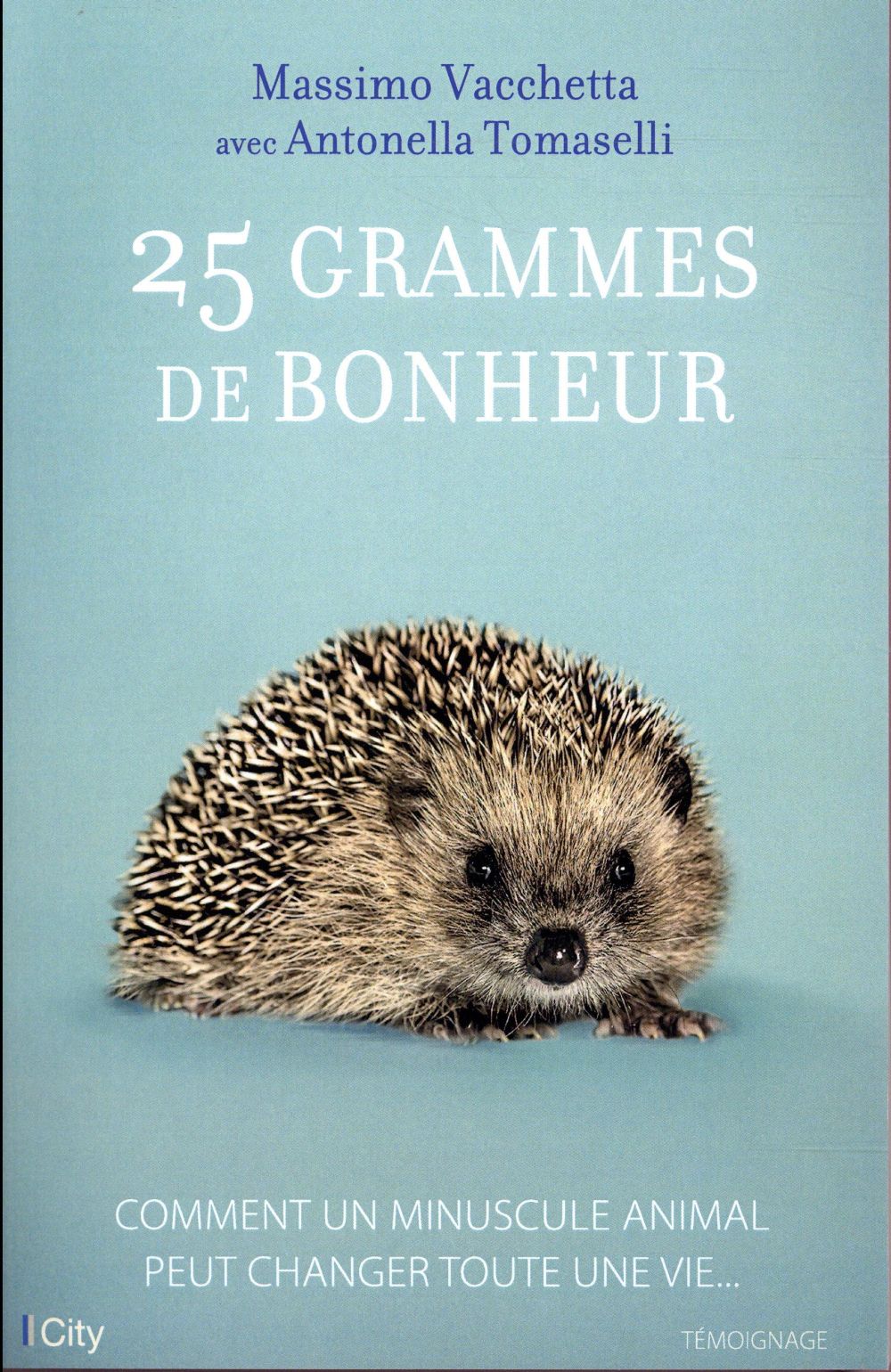 25 grammes de bonheur ; comment un minuscule animal peut changer toute une vie...