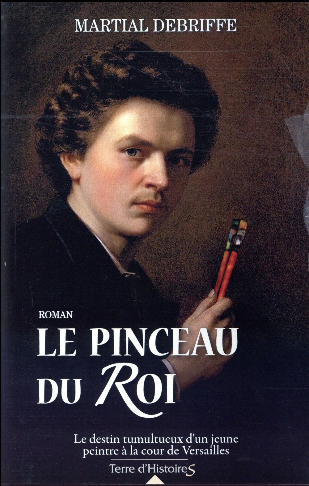 Le pinceau du Roi ; le destin tumultueux d'un jeune peintre à la cour de Versailles