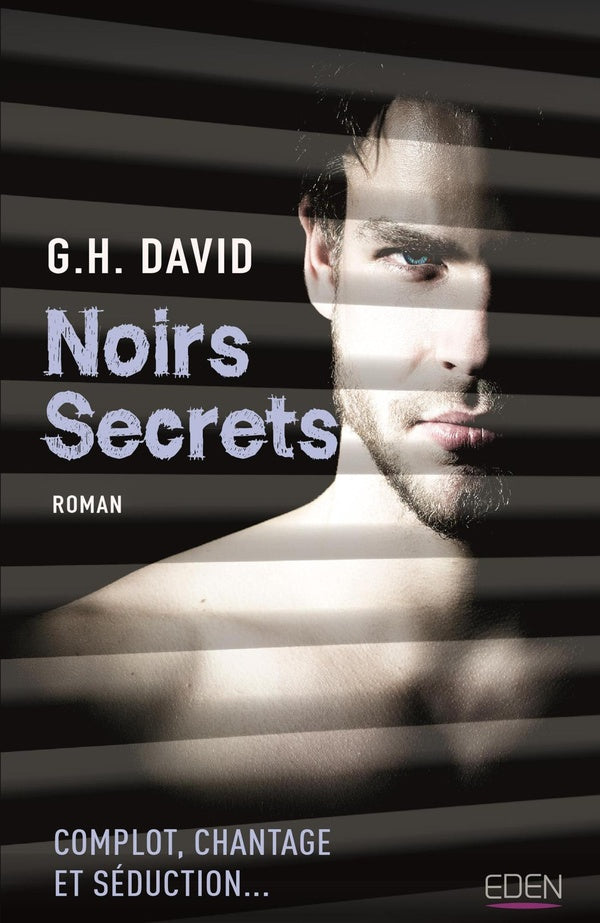Noirs secrets ; complot, chantage et séduction...