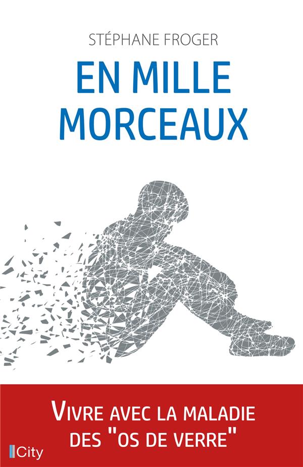 En mille morceaux ; vivre avec la maladie des "os de verre"
