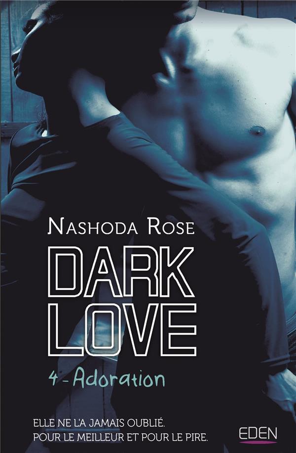 Dark love Tome 4 ; adoration