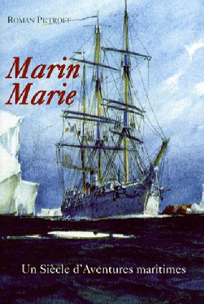 Marin Marie ; un siècle d'aventures maritimes