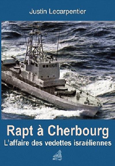 Rapt à Cherbourg ; l'affaire des vedettes israéliennes