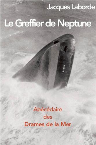 Le greffier de Neptune, abécédaire des drames de la mer