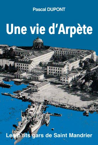 Une vie d'Arpète ; les p'tits gars de Saint-Mandrier Tome 1