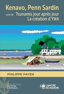 Kenavo, Penn Sardin. Suivi de Tsunamis jour après jour ; La création d'YWA