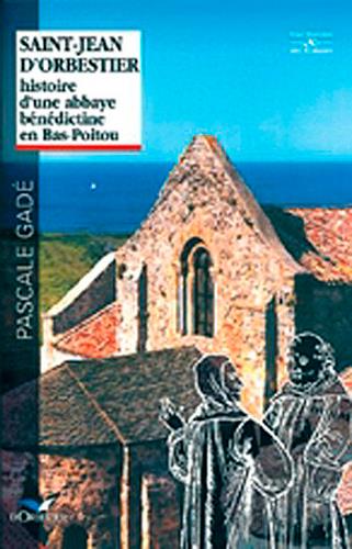 Saint-Jean d'Orbestier ; histoire d'une abbaye Bénédictine