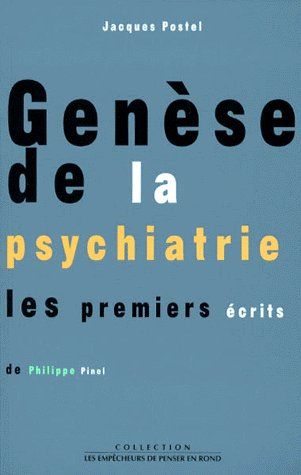 Genèse de la psychiatrie ; les premiers écrits de Philippe Pinel