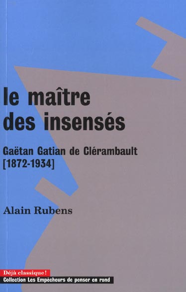 Le maitre des insenses. gaetan gatian de clerambault (1872-1934) - flash vidéo