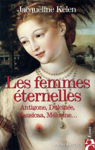 Les femmes éternelles ; Antigone, Dulcinée, Nausicaa, Mélusine... - flash vidéo