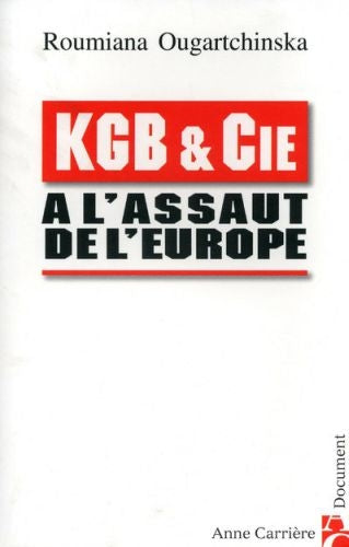 KGB et Cie ; à l'assaut de l'Europe