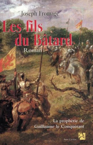 Les fils du Bâtard ; la prophétie de Guillaume le Conquérant