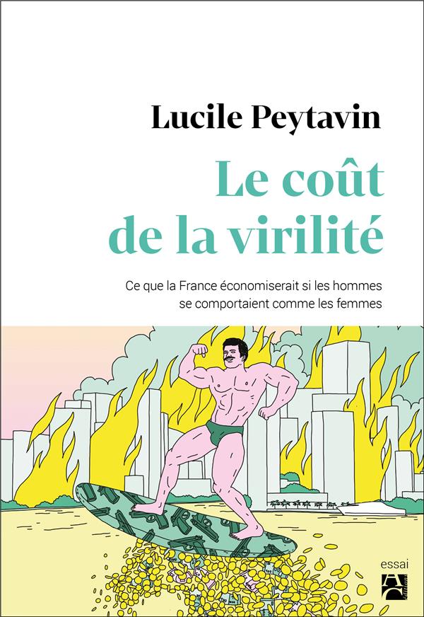 Le coût de la virilité ; ce que la France économiserait si les hommes se comportaient comme les femmes