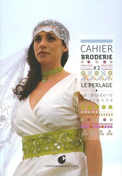 Cahier de broderie ; le perlage, la broderie bretonne