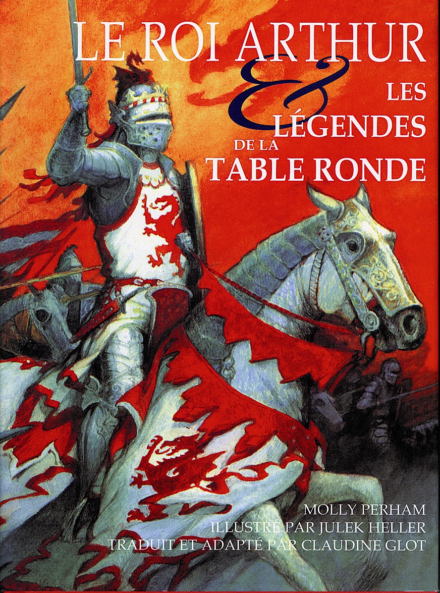 Le roi Arthur ; les légendes de la table ronde