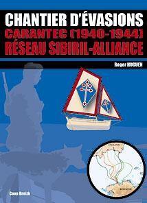 Chantier d'évasions : Carantec, 1940-1944 : réseau sibiril-alliance