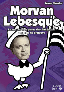 Morvan Lebesque ; le masque et la plume d'un intellectuel en quête de Bretagne